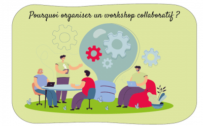 Pourquoi organiser un workshop collaboratif ?